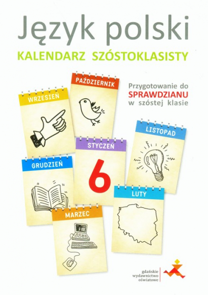 Język polski Kalendarz szóstoklasisty Przygotowanie do sprawdzianu w szóstej klasie
