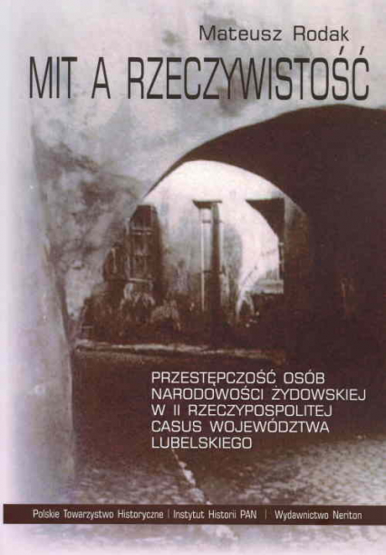 Mit a rzeczywistość Przestępczość osób narodowości żydowskiej w II Rzeczypospolitej. Casus województwa lubelskiego