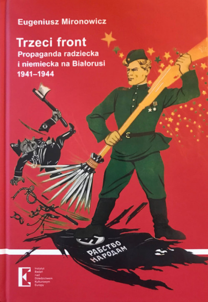 Trzeci front Propaganda radziecka i niemiecka na Białorusi 1941-1944