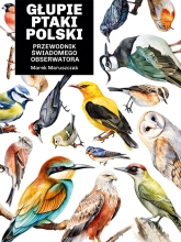 Głupie ptaki Polski. Przewodnik świadomego obserwatora