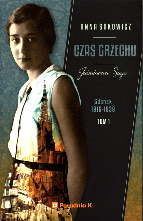 Jaśminowa saga Tom 1 Czas grzechu Gdańsk 1916-1939