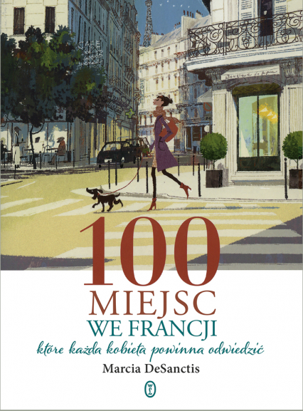 100 miejsc we Francji,  które każda kobieta powinna odwiedzić