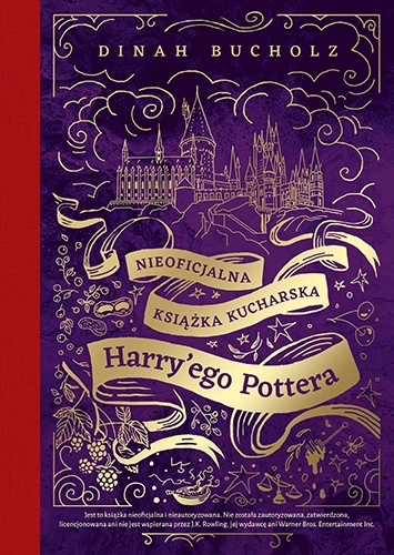 Nieoficjalna książka kucharska Harry'ego Pottera. Od kociołkowych piegusków do ambrozji: 200 magicznych przepisów dla czarodziejów i mugoli
