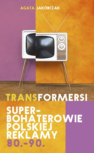 Transformersi. Superbohaterowie polskiej reklamy 80. - 90.
