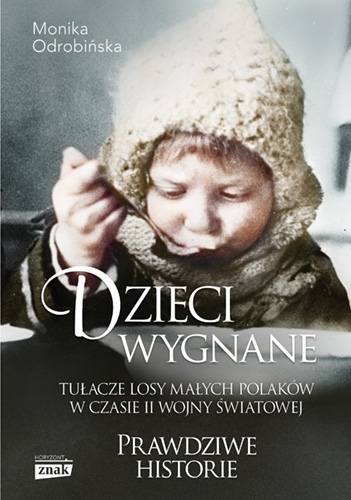 Dzieci wygnane. Tułacze losy małych Polaków w czasie II wojny