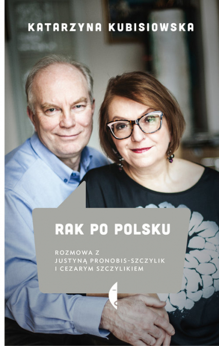 Rak po polsku. Rozmowa z Justyną Pronobis-Szczylik i Cezarym Szczylikiem