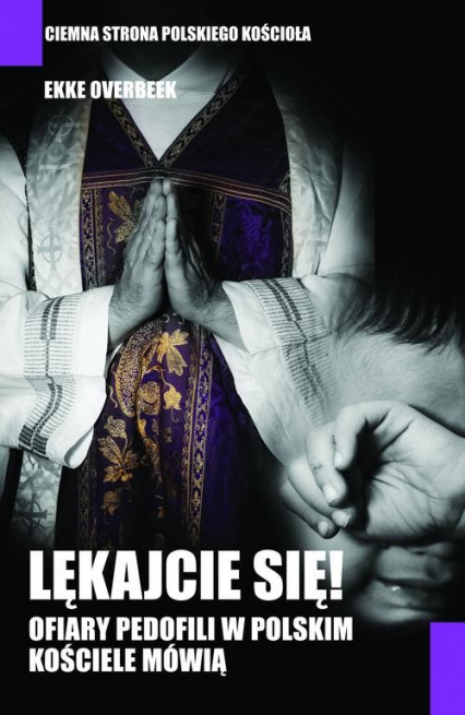 Lękajcie się Ofiary. pedofilii w polskim kościele mówią