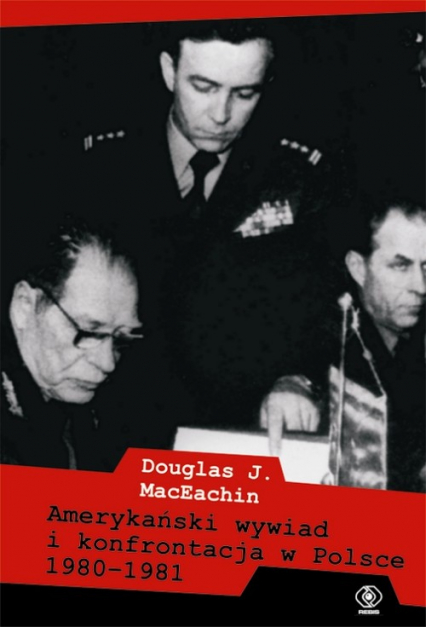 Amerykański wywiad i konfrontacja w Polsce 1980–1981