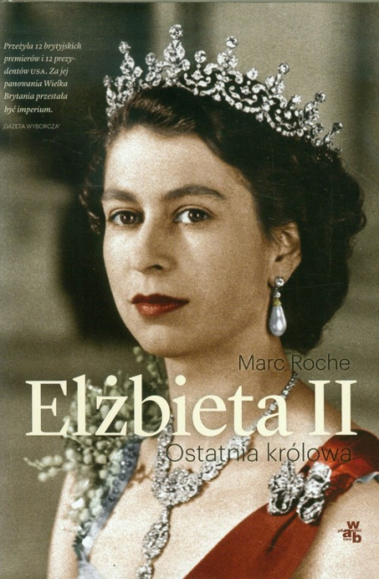 Elżbieta II. Ostatnia królowa