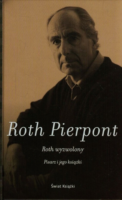 Roth wyzwolony. Pisarz i jego książki