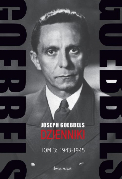 Goebbels Dzienniki Tom 3: 1943-1945