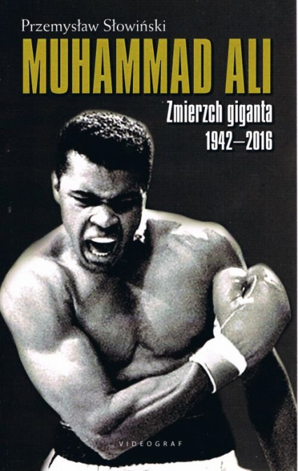 Muhammad Ali. Zmierzch giganta 1942-2016