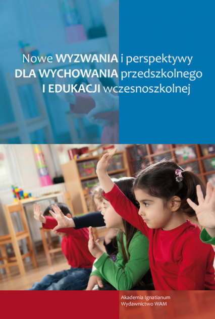 Nowe wyzwania i perspektywy dla wychowania przedszkolnego i edukcji wczesnoszkolnej