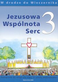 Jezusowa Wspólnota Serc 3 Podręcznik W drodze do Wieczernika Szkoła podstawowa