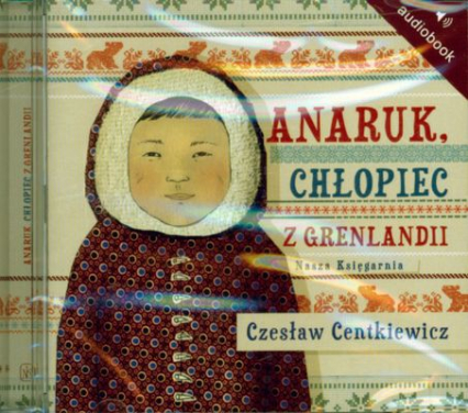 Anaruk, chłopiec z Grenlandii. Audiobook