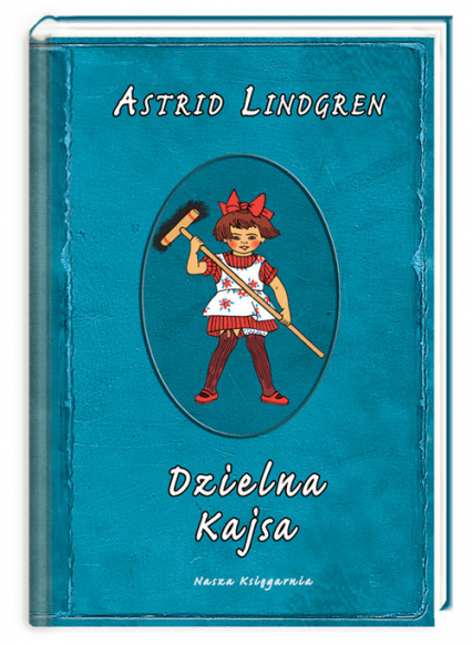 Astrid Lindgren. Dzielna Kajsa