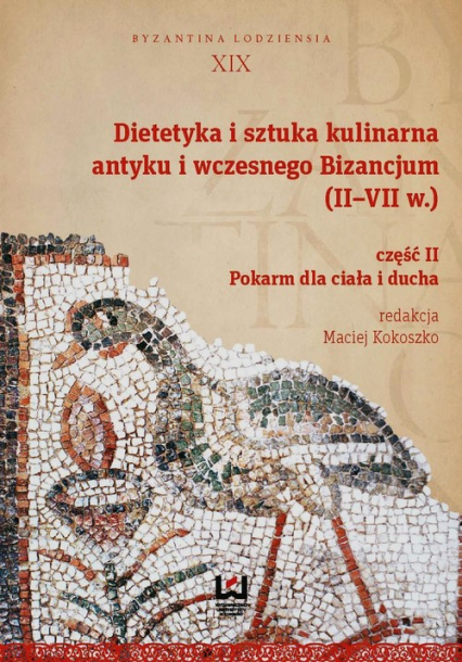 Dietetyka i sztuka kulinarna antyku i wczesnego Bizancjum II-VII w. Część 2. Pokarm dla ciała i ducha