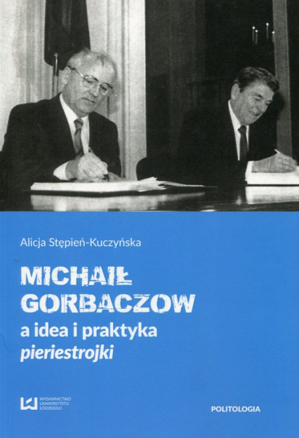 Michaił Gorbaczow a idea i praktyka pieriestrojki