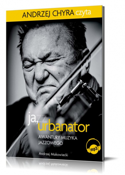 Ja, Urbanator Awantury muzyka jazzowego. Audiobook
