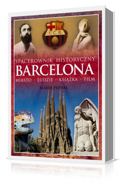 Barcelona. Spacerownik historyczny. Miasto, ludzie, książka, film