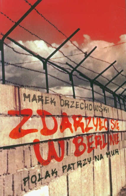 Zdarzyło się w Berlinie Polak patrzy na mur
