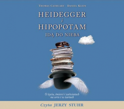 Heidegger i hipopotam idą do nieba. O życiu, śmierci i zaświatach na serio i w żartach. Audiobook