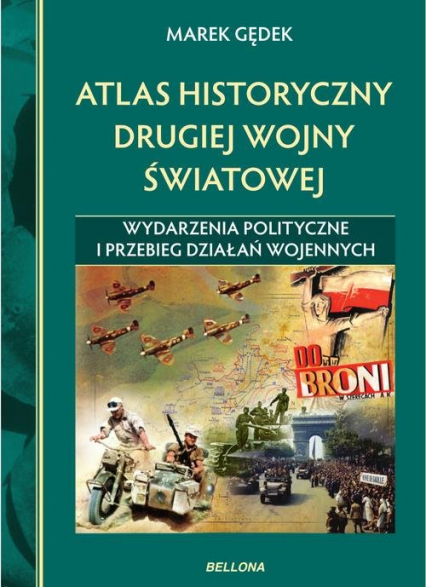 Atlas historyczny drugiej wojny światowej. Wydarzenia polityczne i przebieg działań wojennych