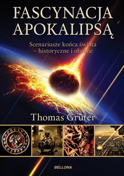 Fascynacja Apokalipsą. Scenariusze końca świata - historyczne i obecne