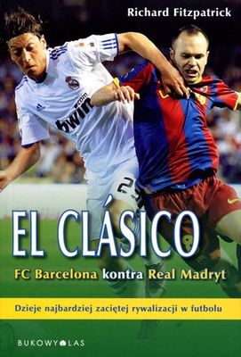 El Clasico. FC Barcelona kontra Real Madryt