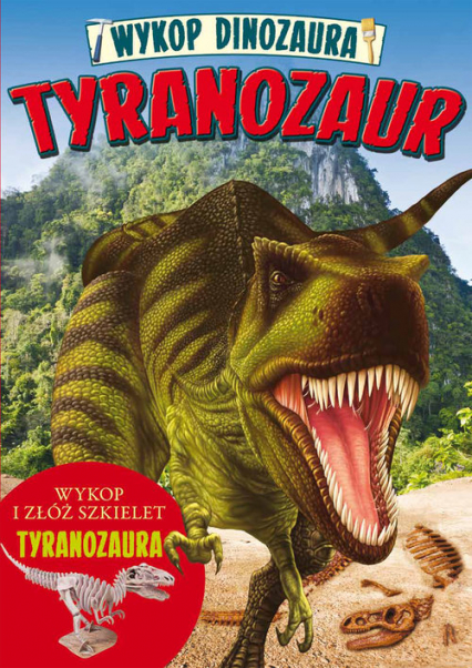 Wykop dinozaura. Tyranozaur
