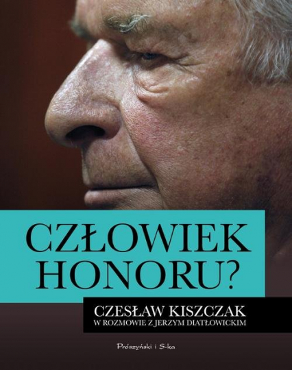 Człowiek honoru. Czesław Kiszczak w rozmowie z Jerzym Diatłowickim