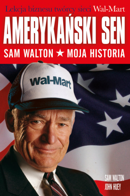 Amerykański sen Sam Walton. Moja historia