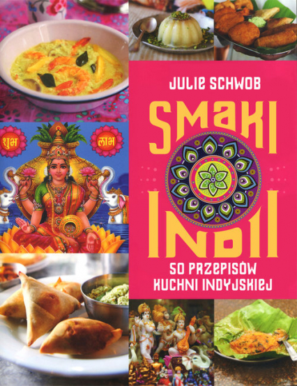 Smaki Indii. 50 przepisów kuchni indyjskiej