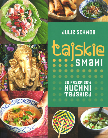 Tajskie smaki. 50 przepisów kuchni tajskiej