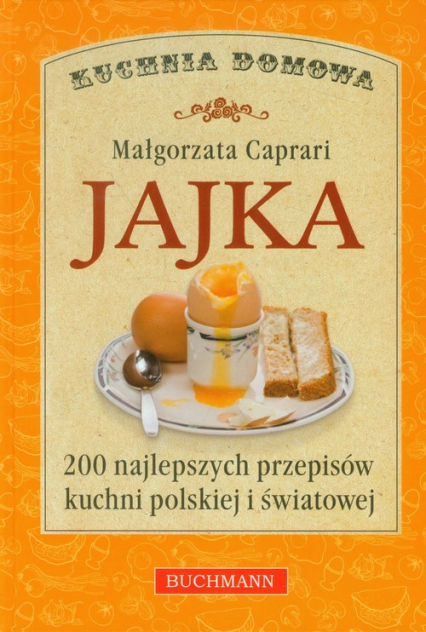 Jajka. 200 najlepszych przepisów kuchni polskiej i światowej