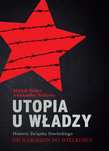 Utopia u władzy. Historia Związku Sowieckiego. Tom 1 Od narodzin do wielkości (1914-1939)