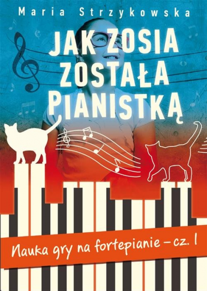 Jak Zosia została pianistką. Nauka gry na fortepianie cz. 1.