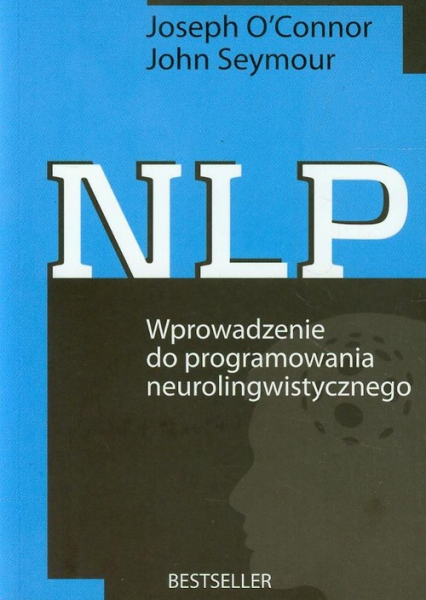 NLP. Wprowadzenie do programowania neurolingwistycznego