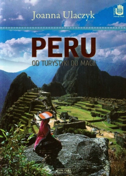 Peru. Od turystyki do magii