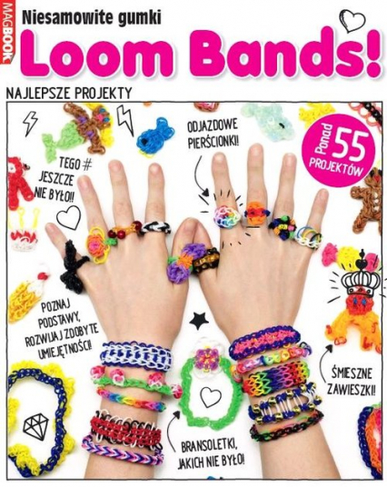 Niesamowite gumki Loom Bands. Najlepsze projekty