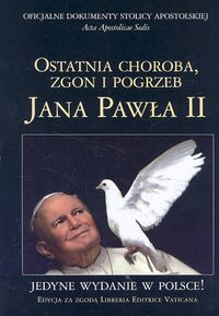 Ostatnia choroba zgon i pogrzeb Jana Pawła II
