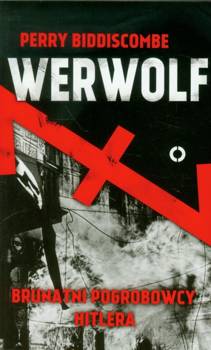Werwolf. Brunatni pogrobowcy Hitlera