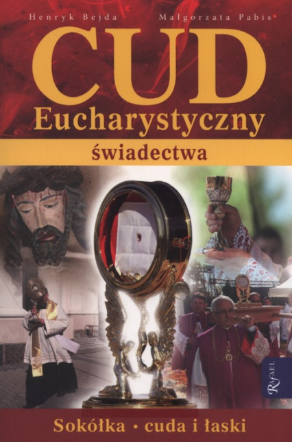 Cud Eucharystyczny. Świadectwa Sokółka - cuda i łaski