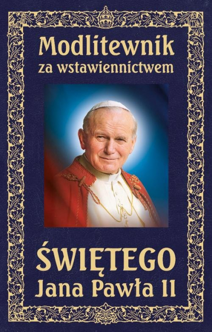 Modlitewnik za wstawiennictwem Świętego Jana Pawła II. Oprawa twarda skóropodobna, wersja ekskluzywna