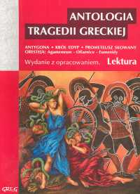Antologia tragedii greckiej (Antygona, Król Edyp, Prometeusz skowany, Oresteja) - Sofokles, Ajschylos