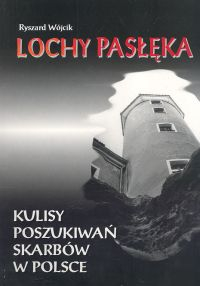 Lochy Pasłęka Kulisy poszukiwań skarbów w Polsce