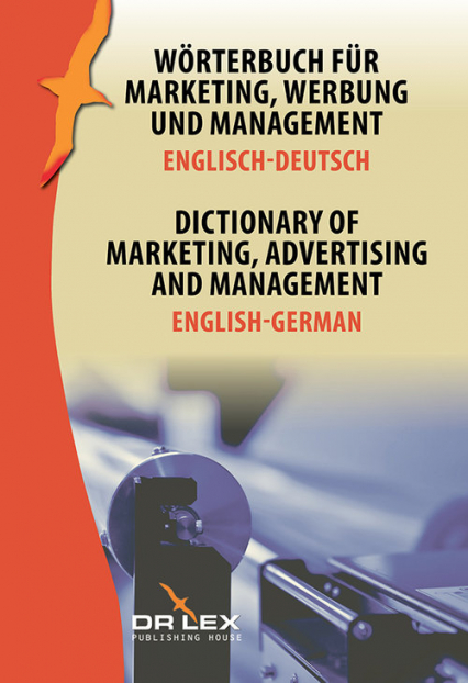 Dictionary of Marketing Advertising and Management English-German Wörterbuch für Marketing, Werbung und Management Englisch-Deutsch