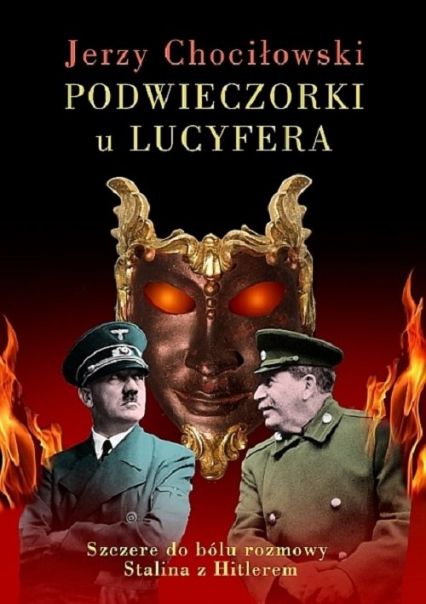 Podwieczorki u Lucyfera Szczere do bólu rozmowy Stalina z Hitlerem