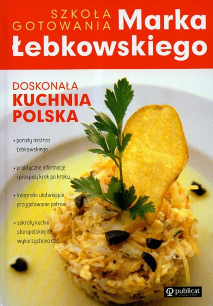 Doskonała kuchnia Polska Szkoła gotowania Marka Łebkowskiego