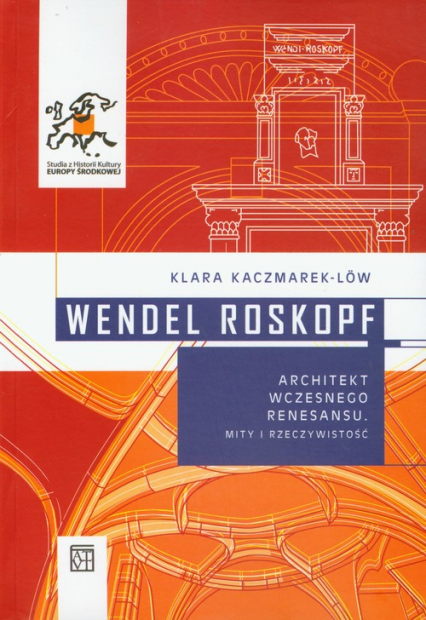 Wendel Roskopf Architekt wczesnego renesansu Mity i rzeczywistość
